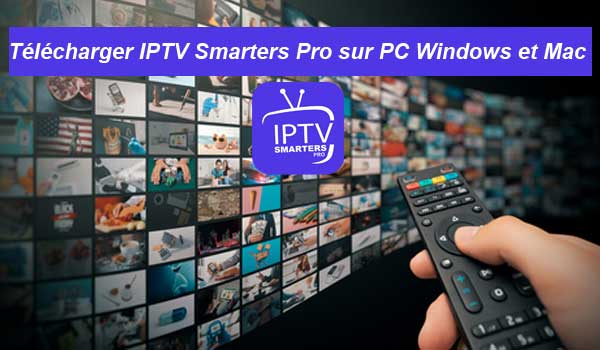 Télécharger IPTV Smarters Pro sur PC Gratuit