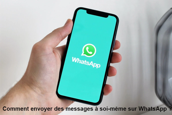 Comment envoyer des messages à soi-même sur WhatsApp ?