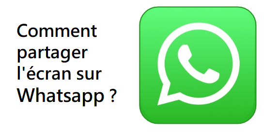 Comment faire le partage d'écran sur Whatsapp ?