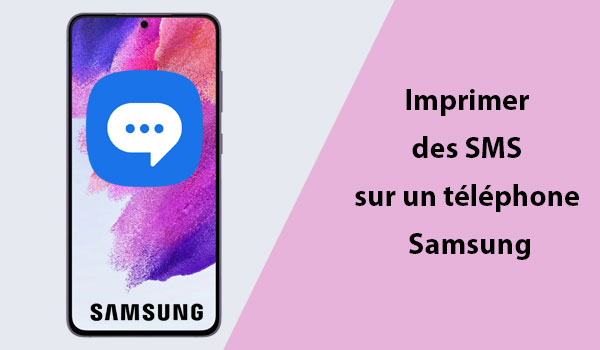 Comment imprimer des SMS sur un téléphone Samsung ?