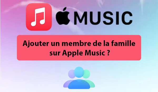 Comment ajouter un membre sur Apple Music grâce au Partage Familial ?