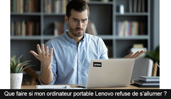 Que faire si mon ordinateur portable Lenovo ne s'allume pas ? 
