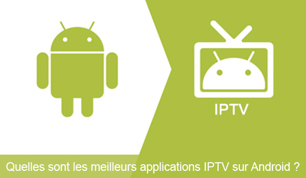 Liste des meilleures applications IPTV sur Android 