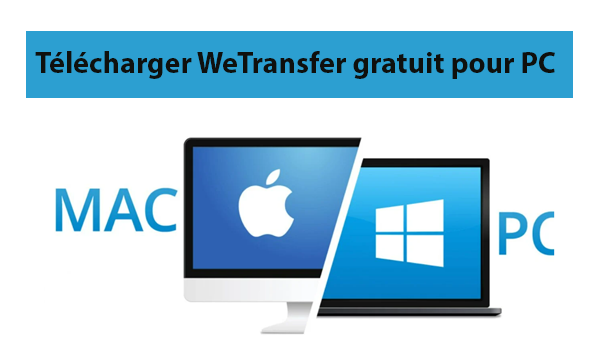 Télécharger WeTransfer gratuit pour PC Windows et Mac